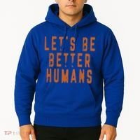 Inspirational Lets Be Better Humans Funny Gift Hoodie thumb 2