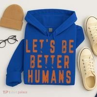 Inspirational Lets Be Better Humans Funny Gift Hoodie thumb 4