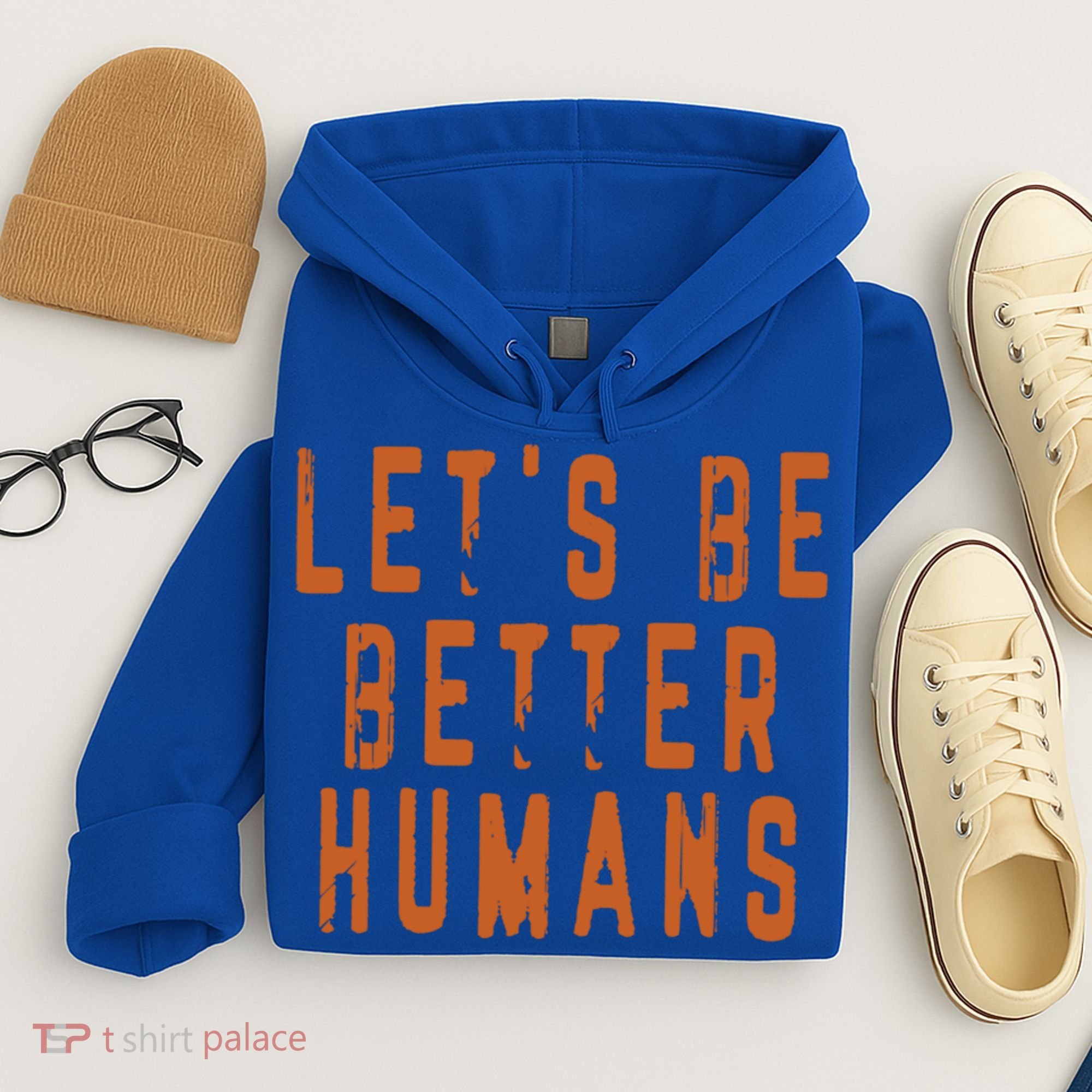 Inspirational Lets Be Better Humans Funny Gift Hoodie