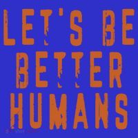 Inspirational Lets Be Better Humans Funny Gift Mousepad thumb 1