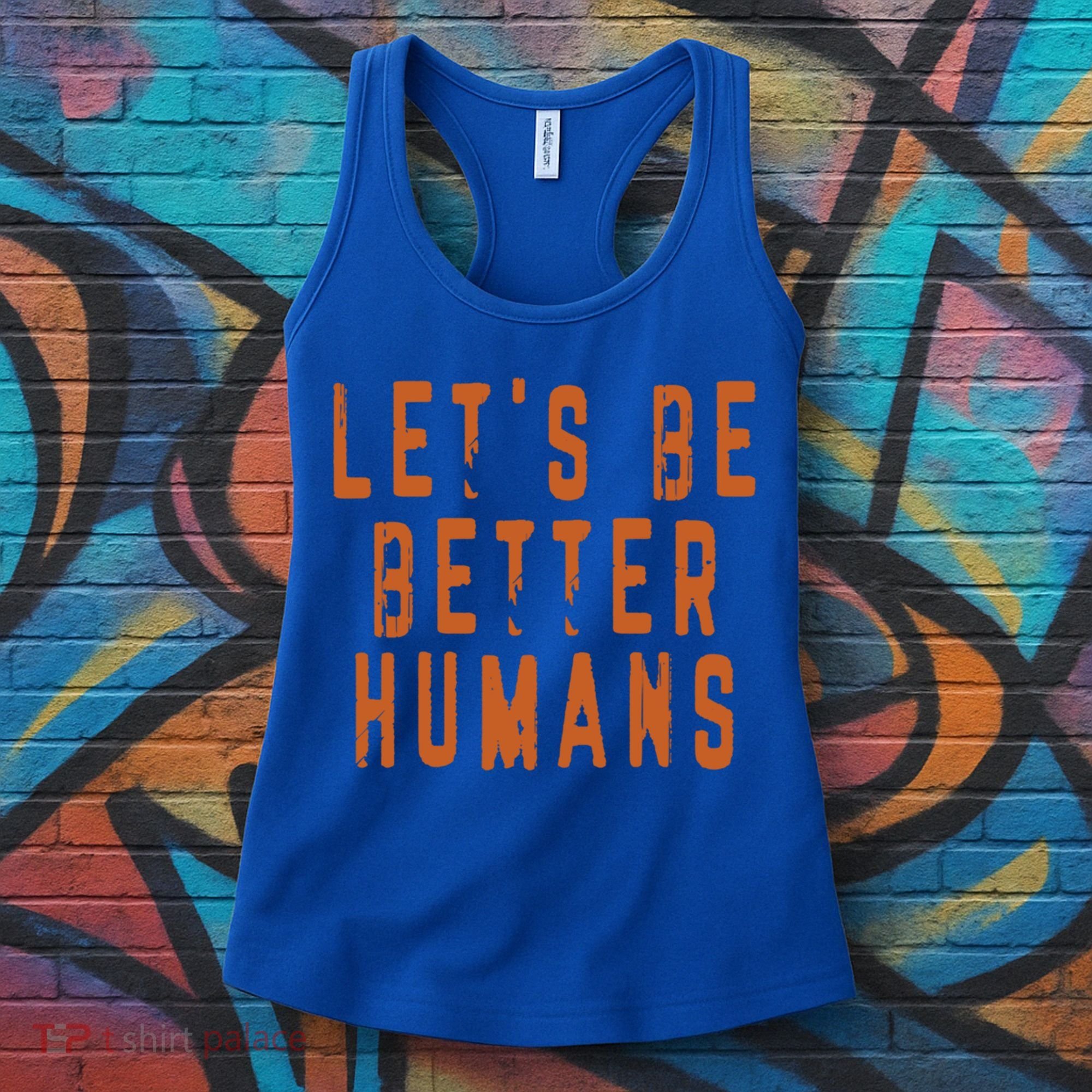 Inspirational Lets Be Better Humans Funny Gift Women's Tank Top