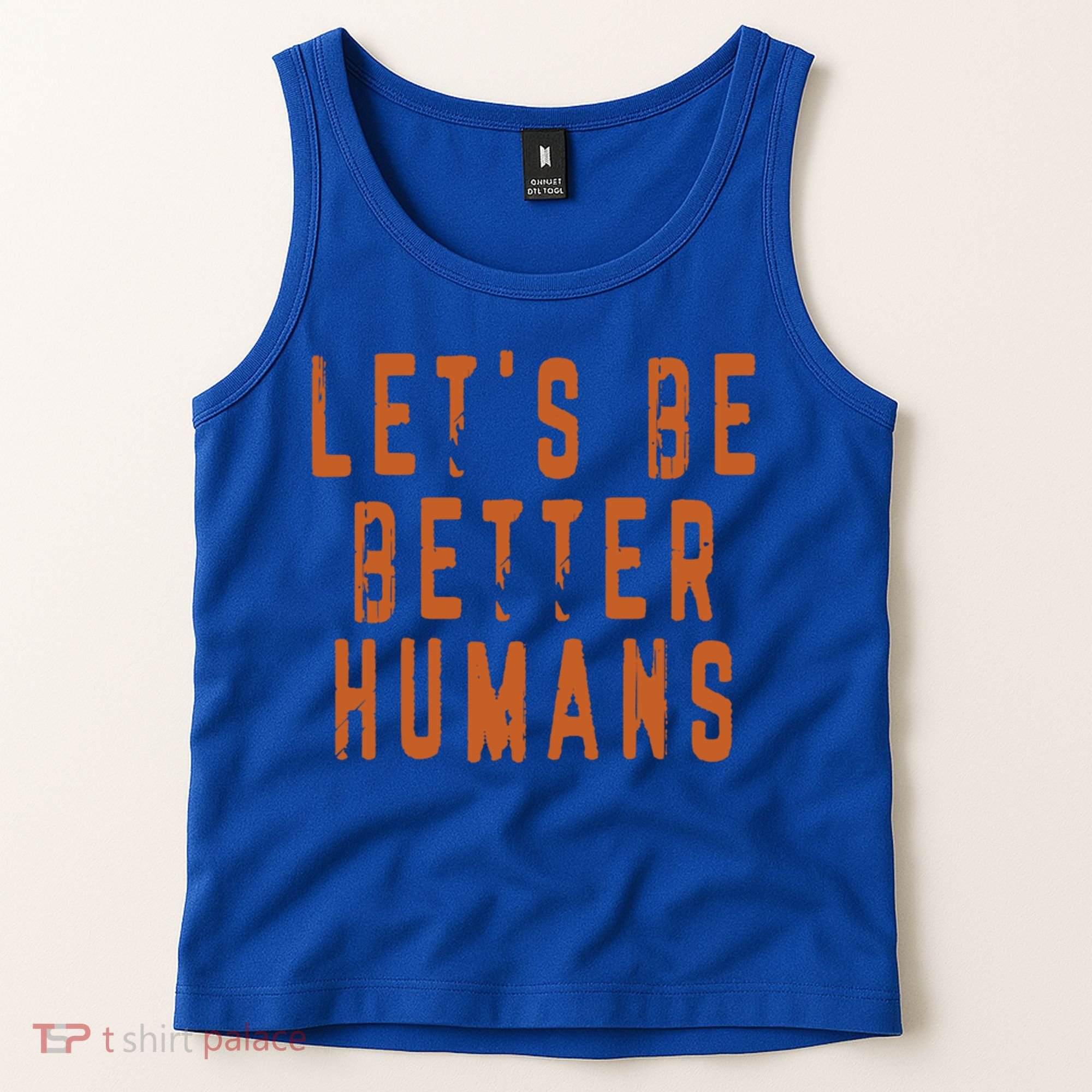 Inspirational Lets Be Better Humans Funny Gift Tank Top