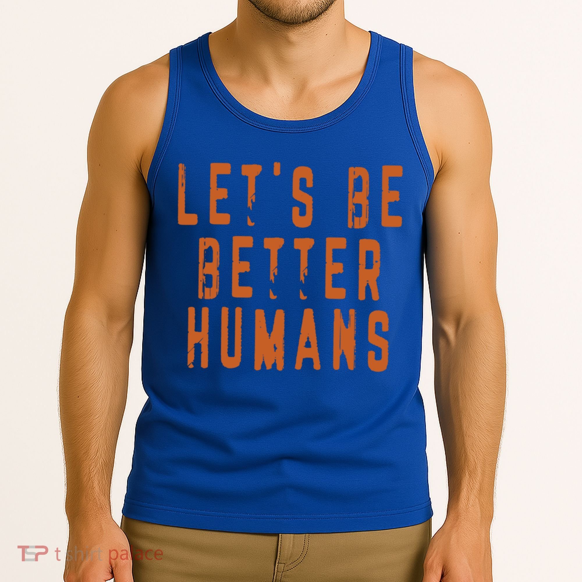 Inspirational Lets Be Better Humans Funny Gift Tank Top