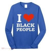 I Love Black People Black Is Beautiful Black Pride Melanin Funny Gift Long Sleeve Shirt thumb 0