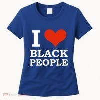 I Love Black People Black Is Beautiful Black Pride Melanin Funny Gift Women's T-Shirt thumb 0