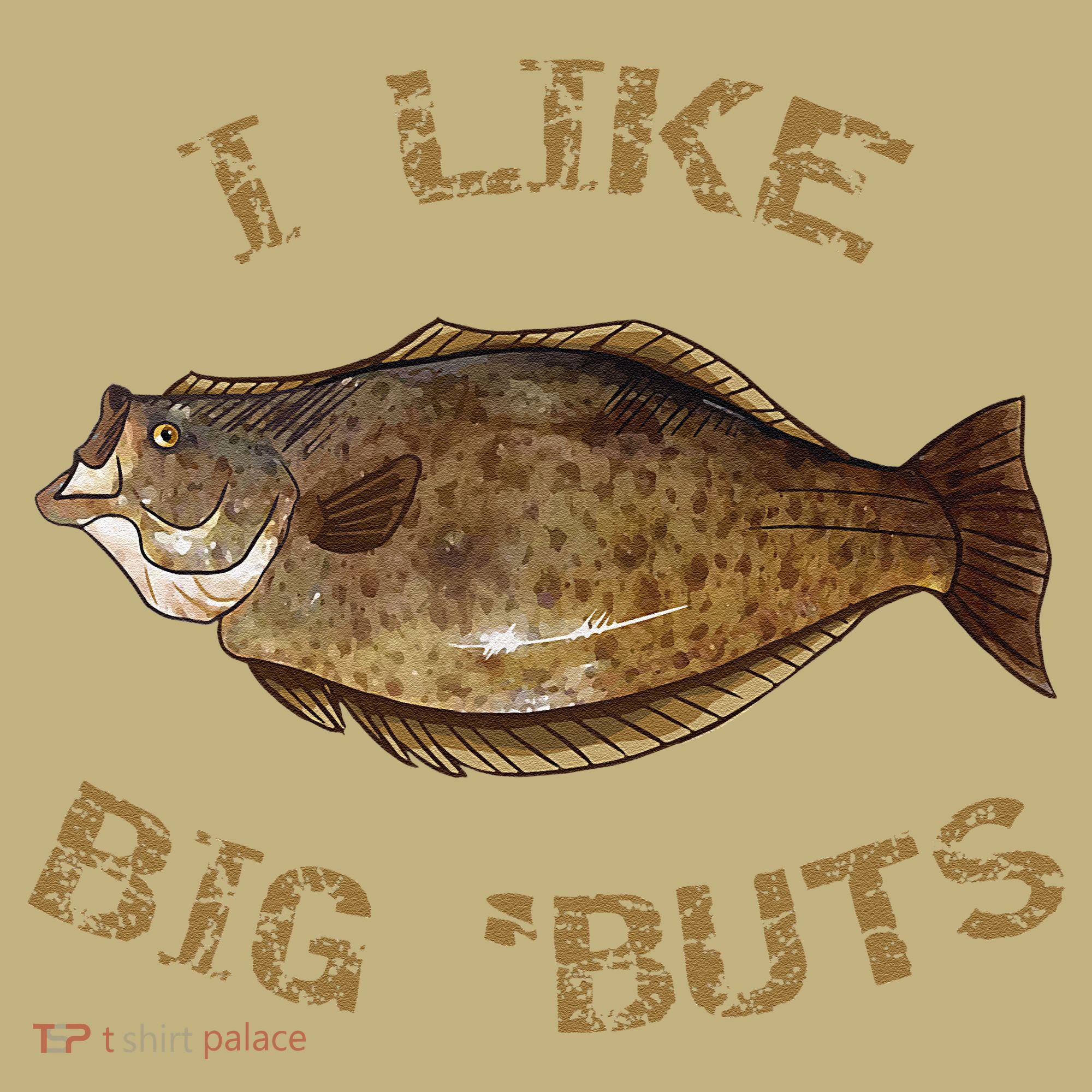 I Like Big 'Buts Halibu For Halibut Fishing T-Shirt