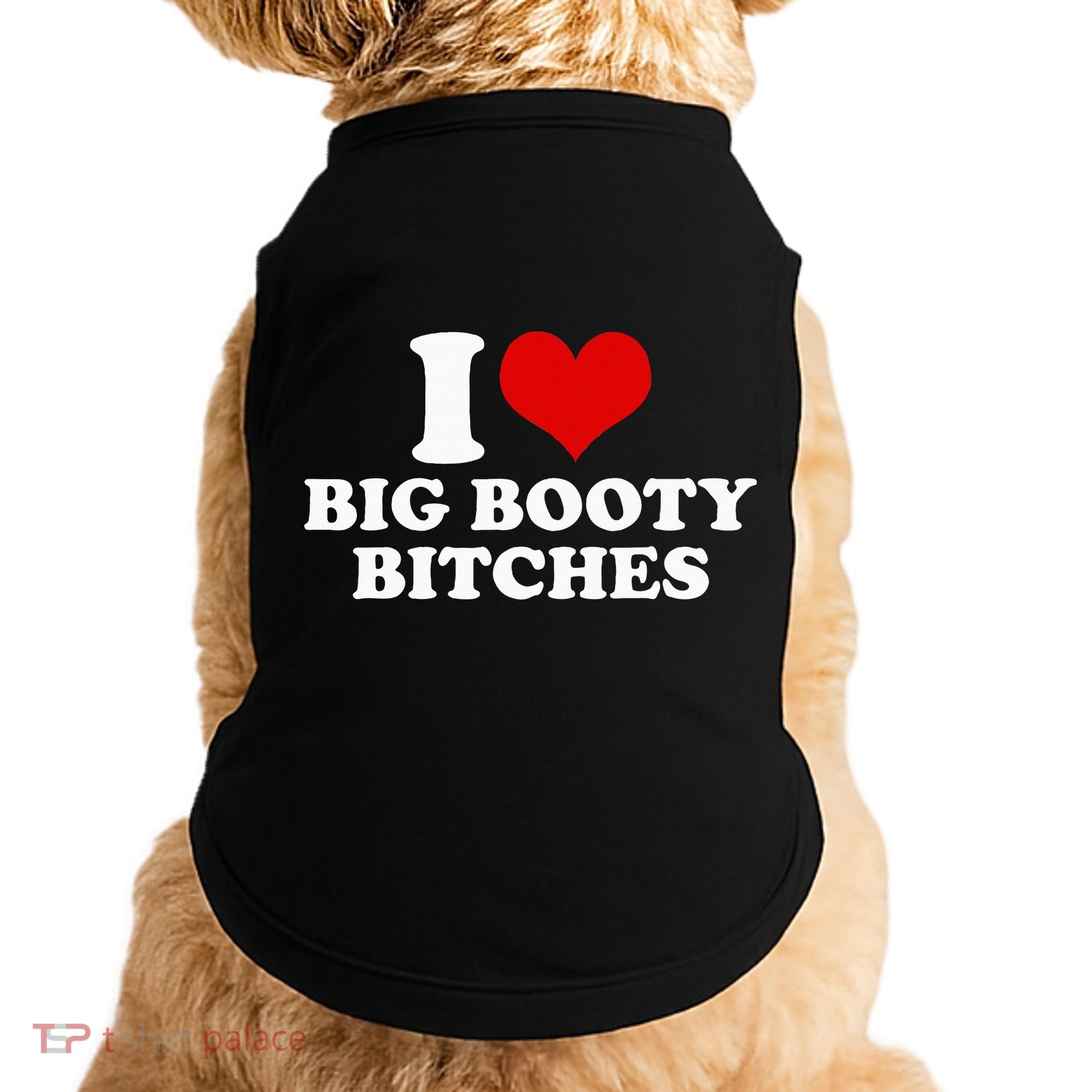 I Love Big Booty Bitches Funny Party Heart Graphic Doggie Tank