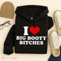I Love Big Booty Bitches Funny Party Heart Graphic Hoodie thumb 4