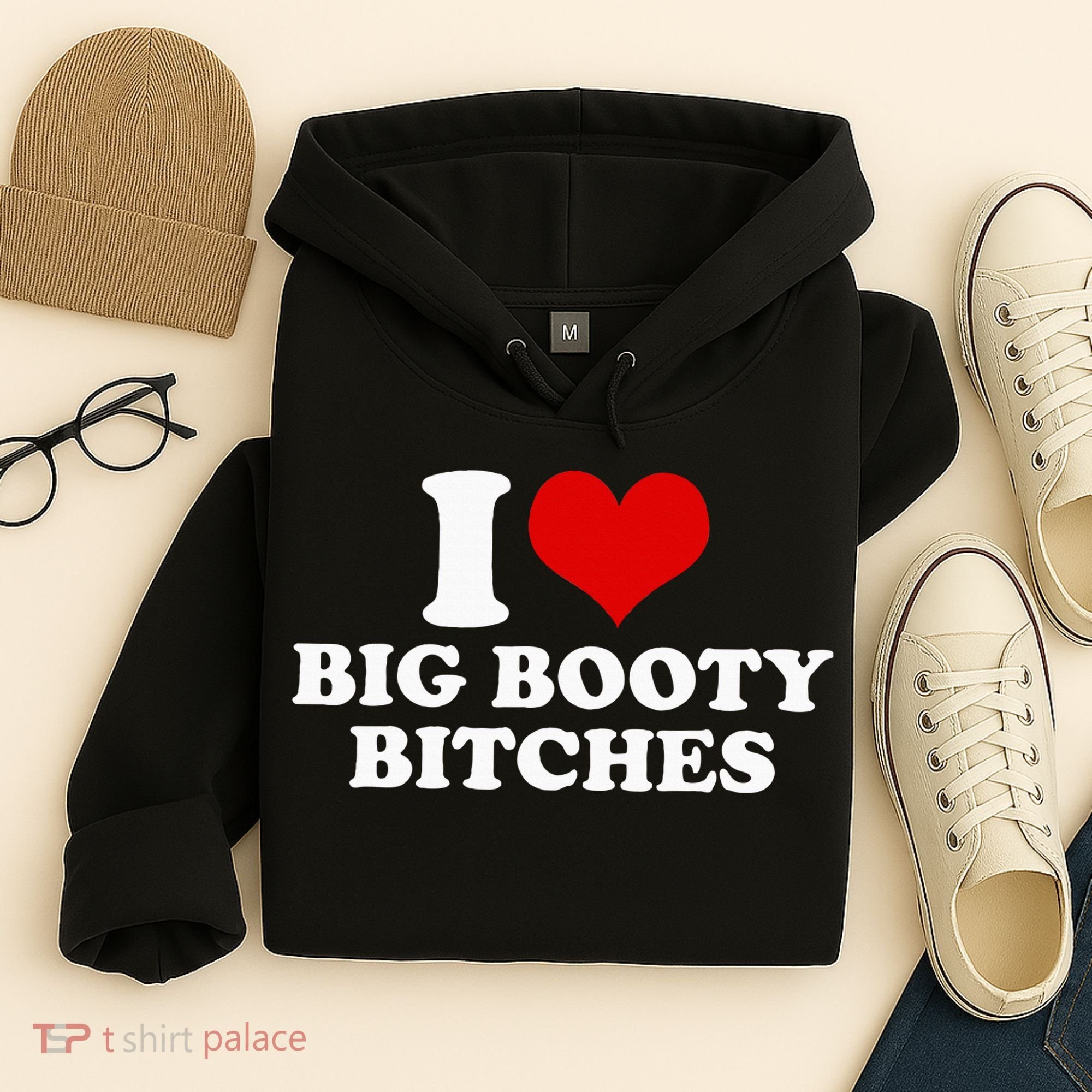 I Love Big Booty Bitches Funny Party Heart Graphic Hoodie
