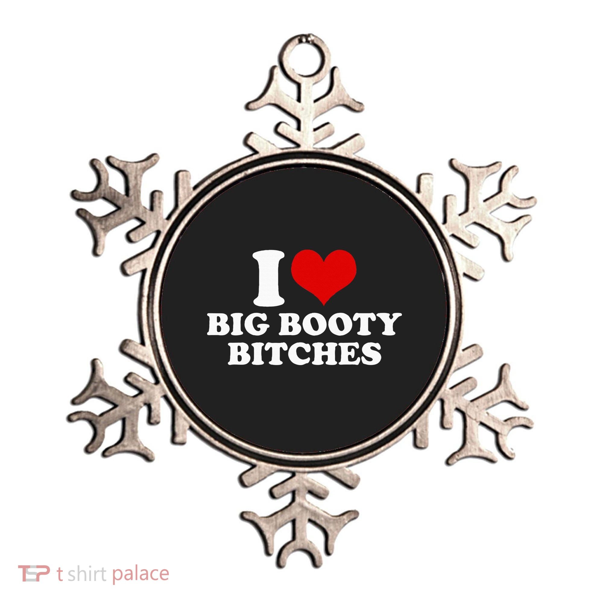 I Love Big Booty Bitches Funny Party Heart Graphic Ornament