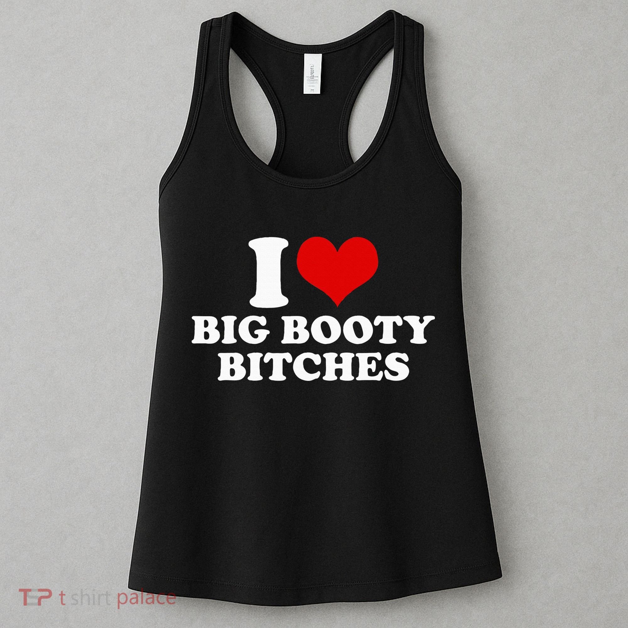 I Love Big Booty Bitches Funny Party Heart Graphic Women's Tank Top