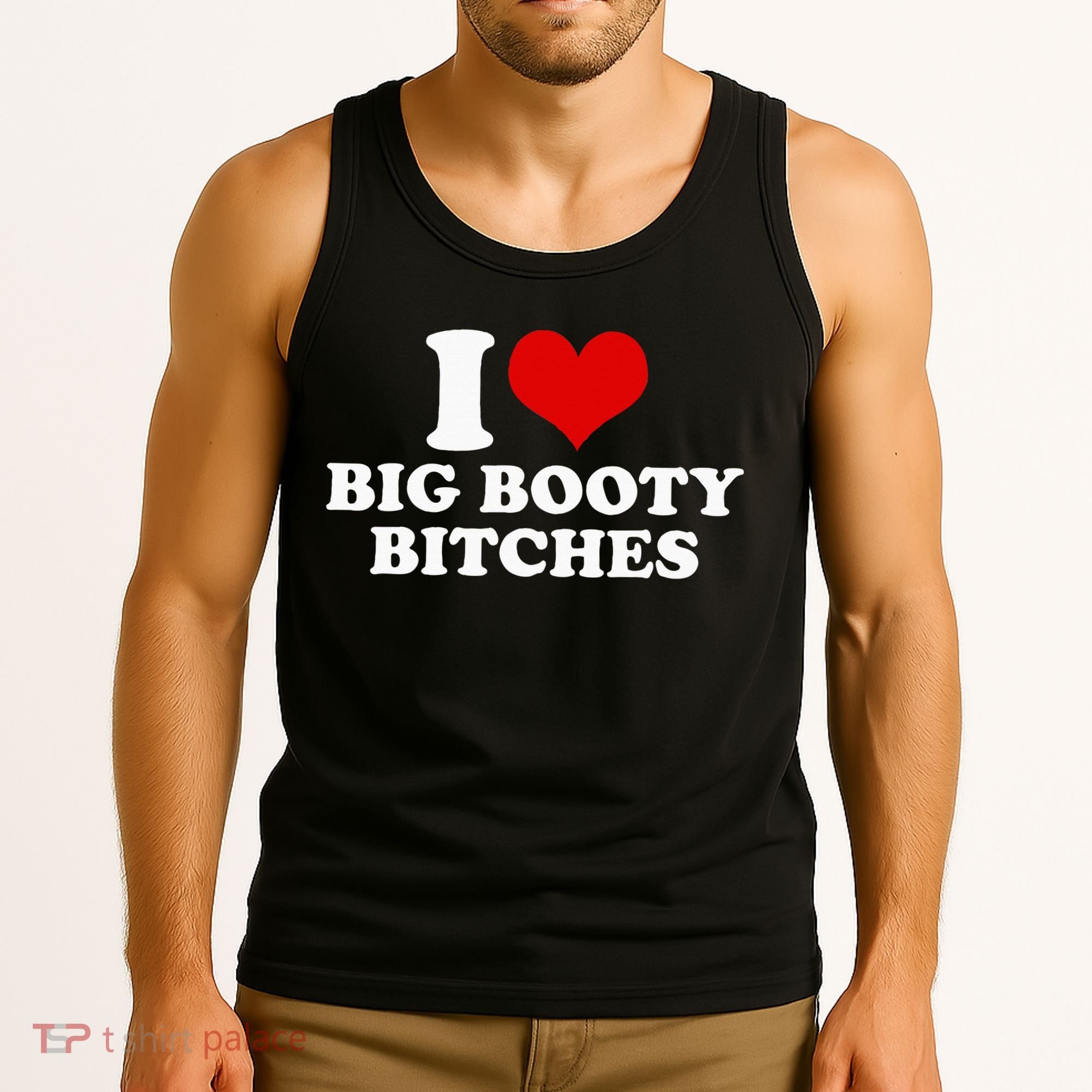 I Love Big Booty Bitches Funny Party Heart Graphic Tank Top
