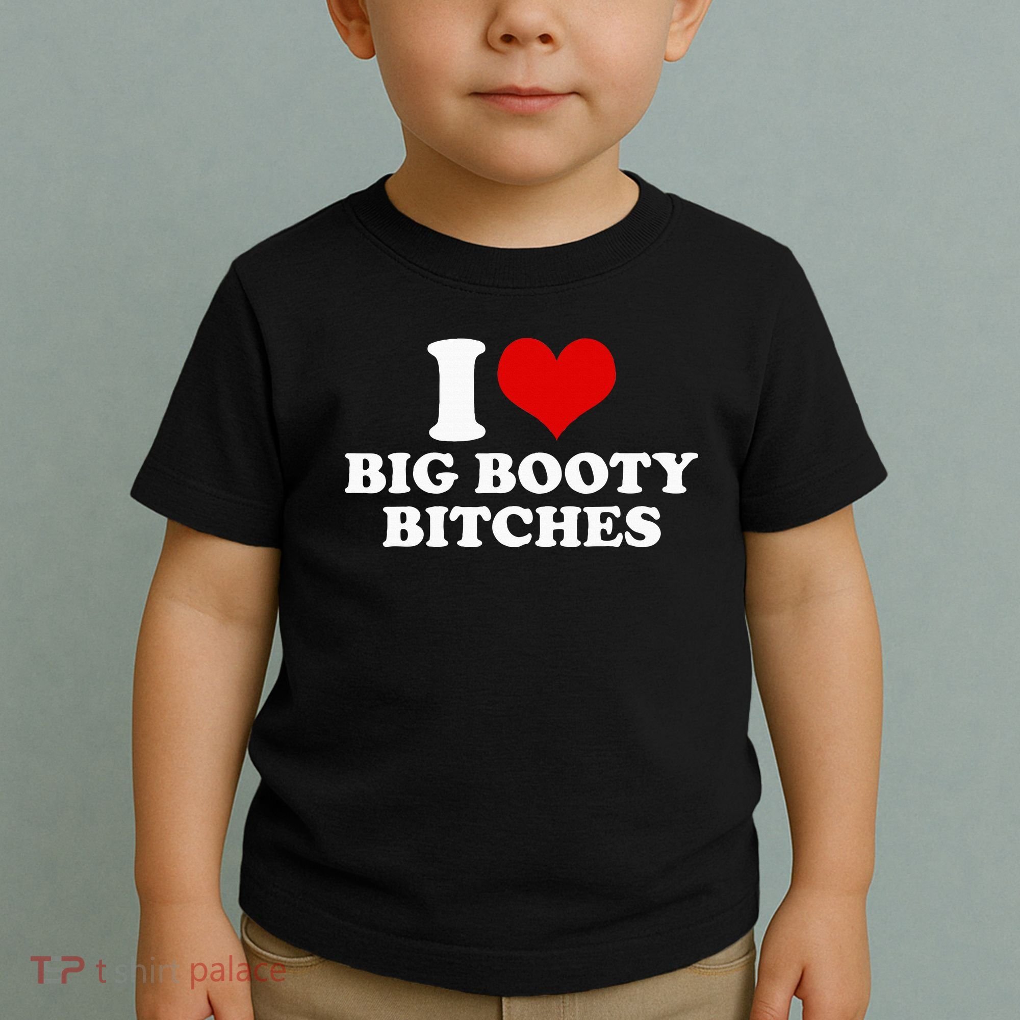 I Love Big Booty Bitches Funny Party Heart Graphic Toddler T-Shirt