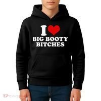 I Love Big Booty Bitches Funny Party Heart Graphic Kids Hoodie thumb 4
