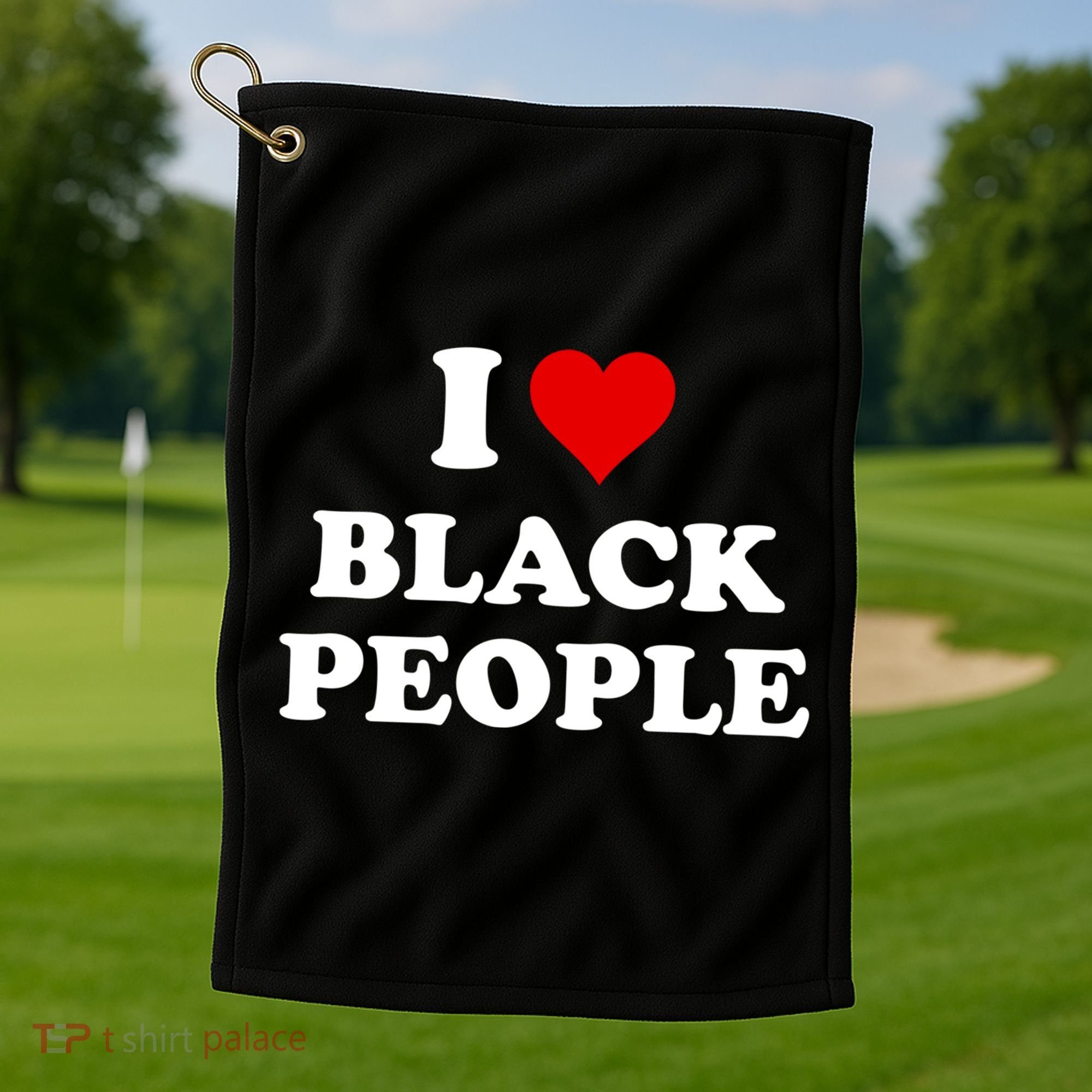 I Love Black People Meaningful Gift Black Pride Tanks Melanin Poppin Gift Golf Towel