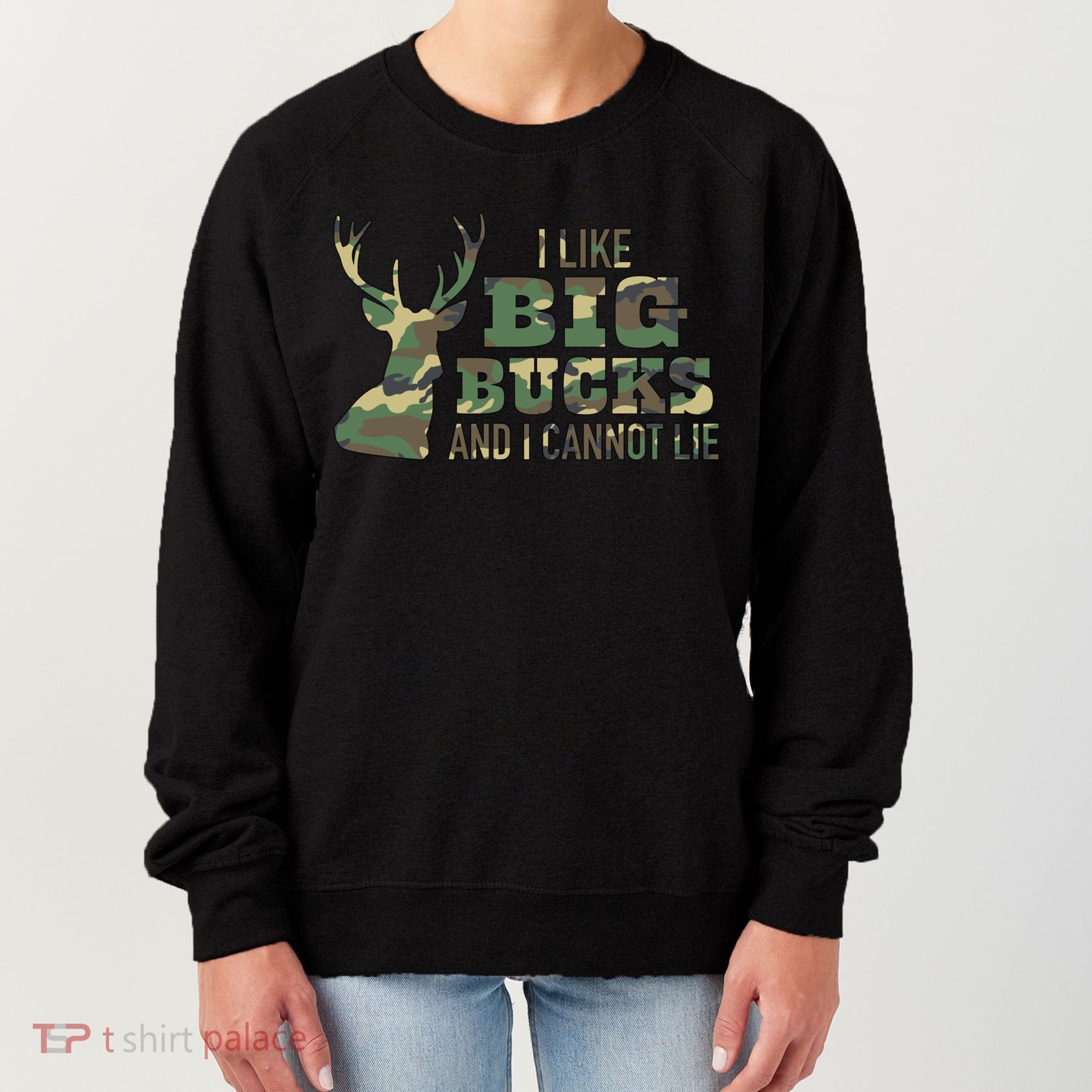 I Like Big Bucks And I Cannot Lie Camo Gift Women's Sweatshirt