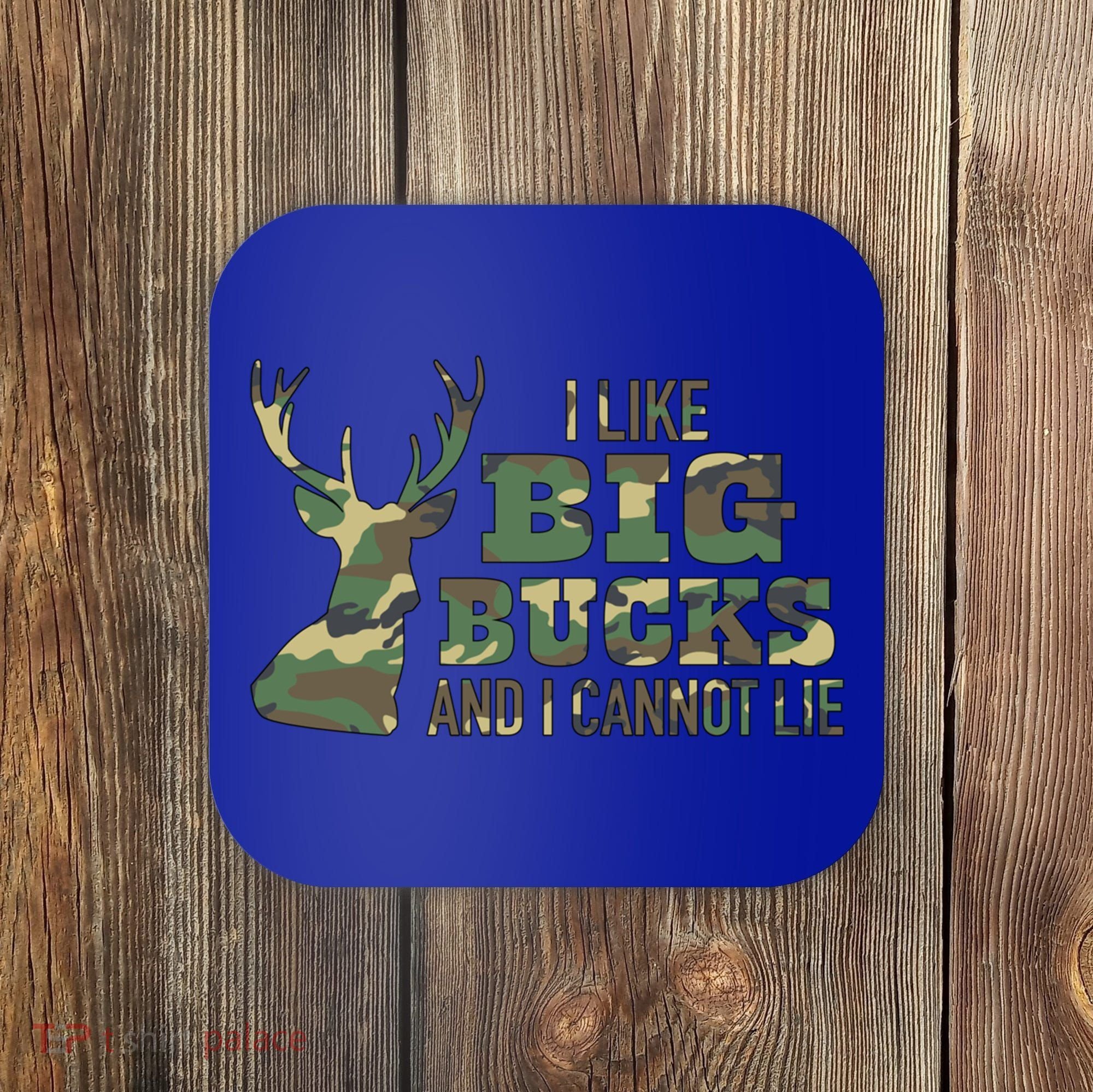 I Like Big Bucks And I Cannot Lie Camo Gift Coaster