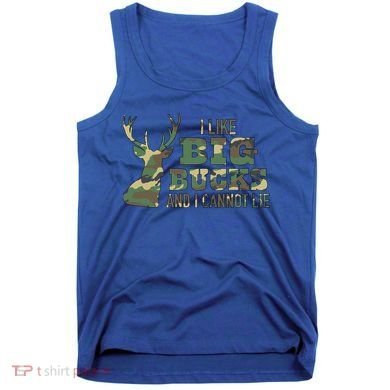 I Like Big Bucks And I Cannot Lie Camo Gift Tank Top
