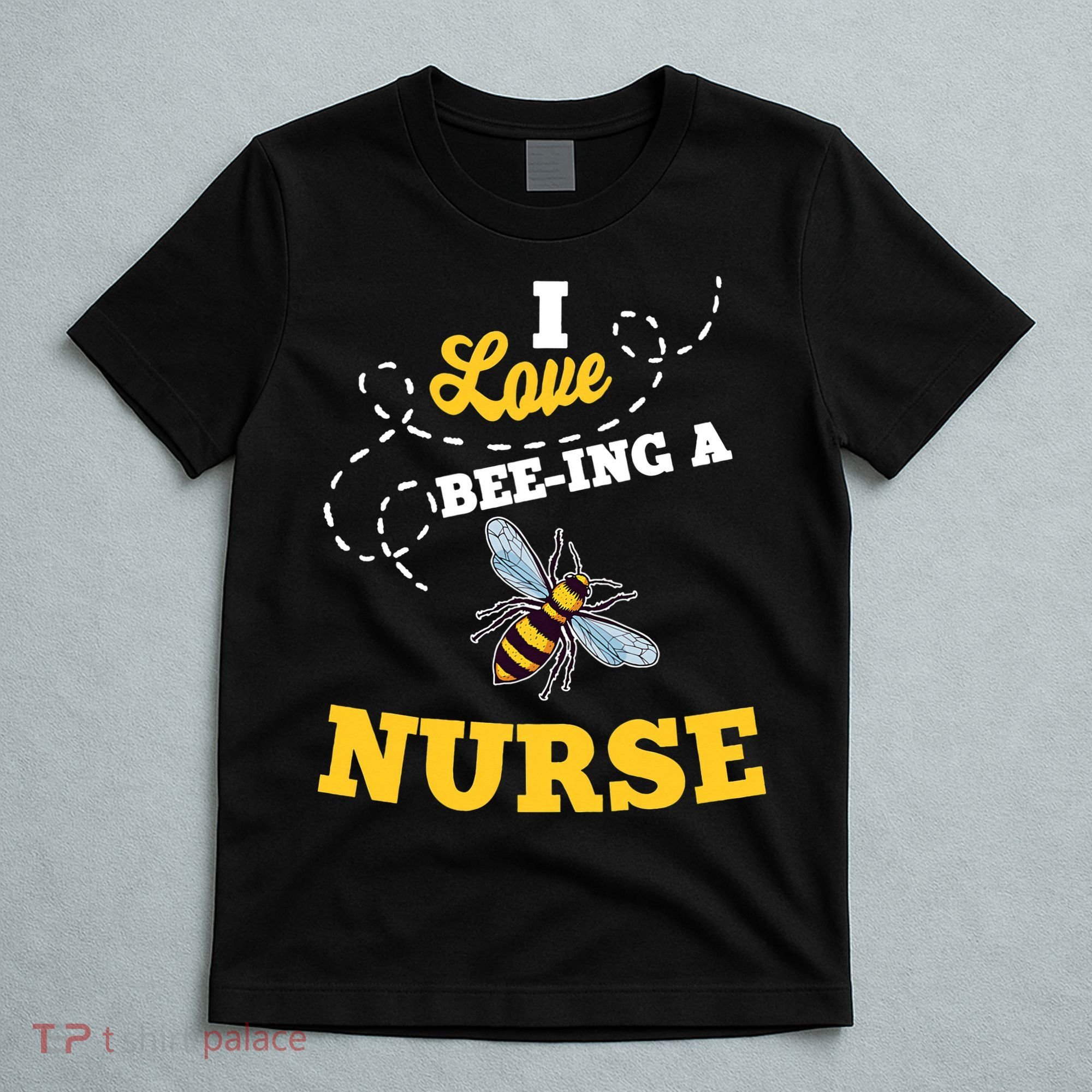 I Love BeeIng A Nurse Honey Bee Job T-Shirt