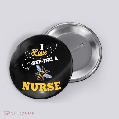 I Love BeeIng A Nurse Honey Bee Job Button