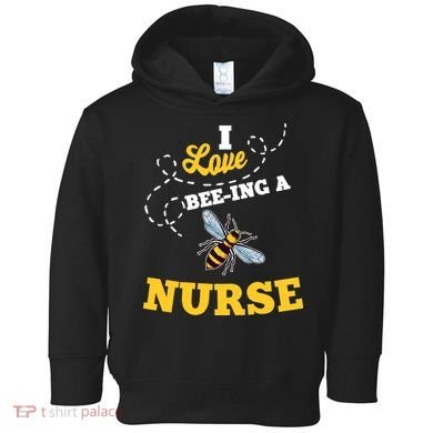 I Love BeeIng A Nurse Honey Bee Job Toddler Hoodie