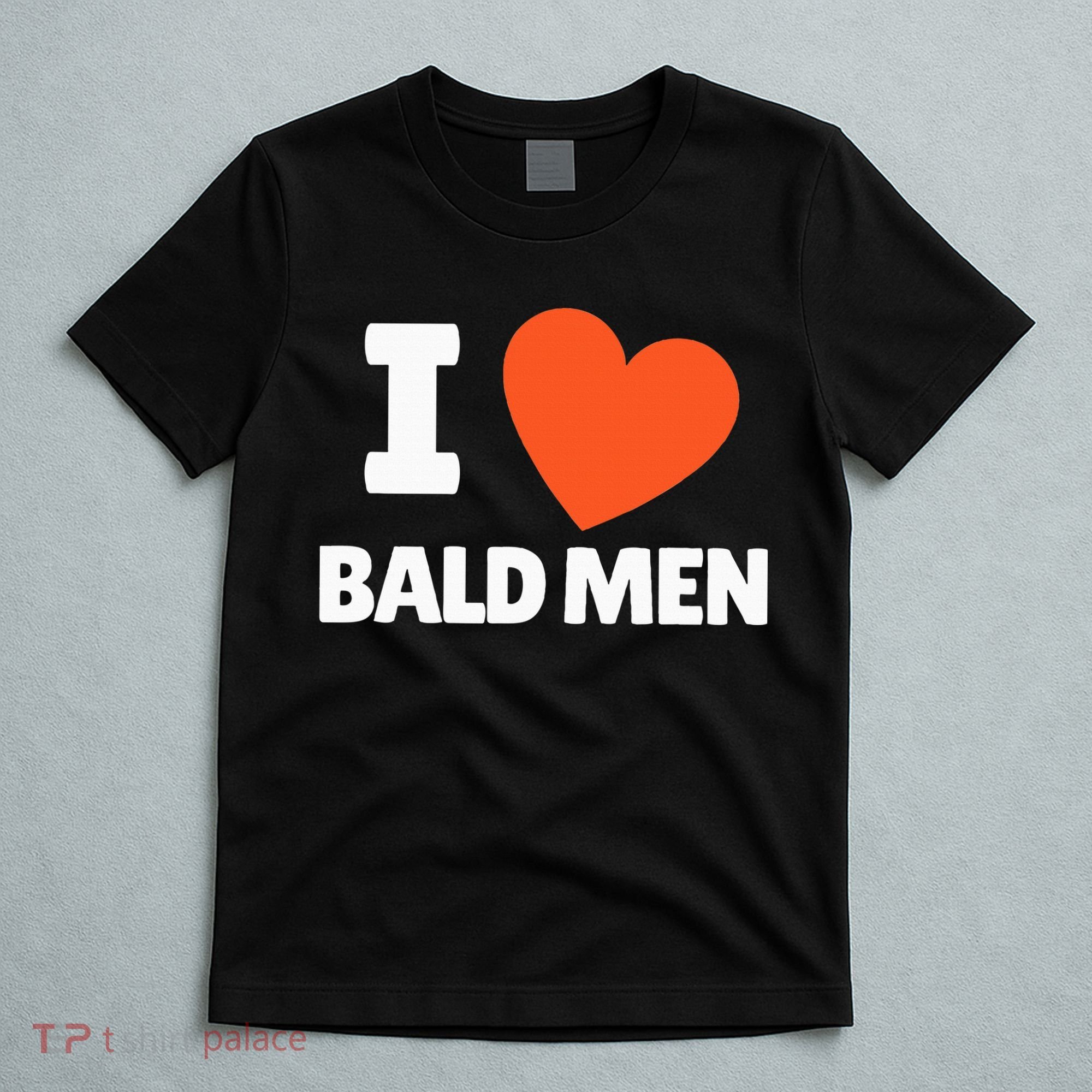 I Love Bald I Heart Bald Lovers T-Shirt