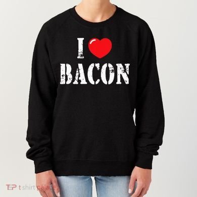 I Love Bacon for Bacon Lover Women's Sweatshirt