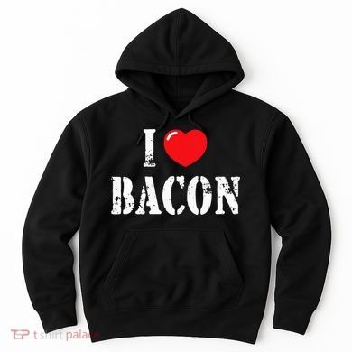 I Love Bacon for Bacon Lover Hoodie