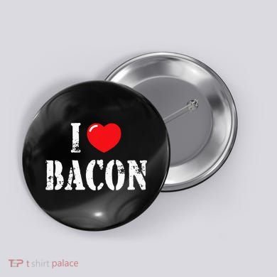 I Love Bacon for Bacon Lover Button