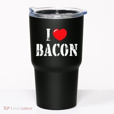 I Love Bacon for Bacon Lover Tumbler
