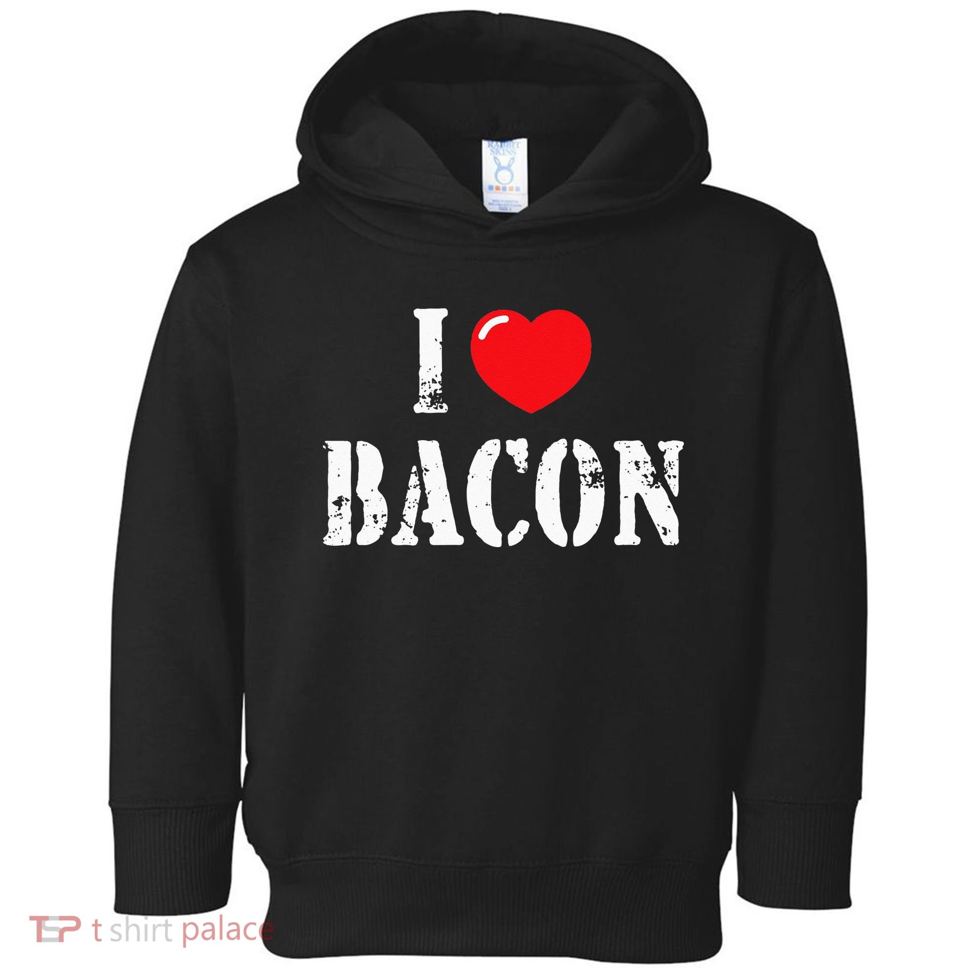 I Love Bacon for Bacon Lover Toddler Hoodie