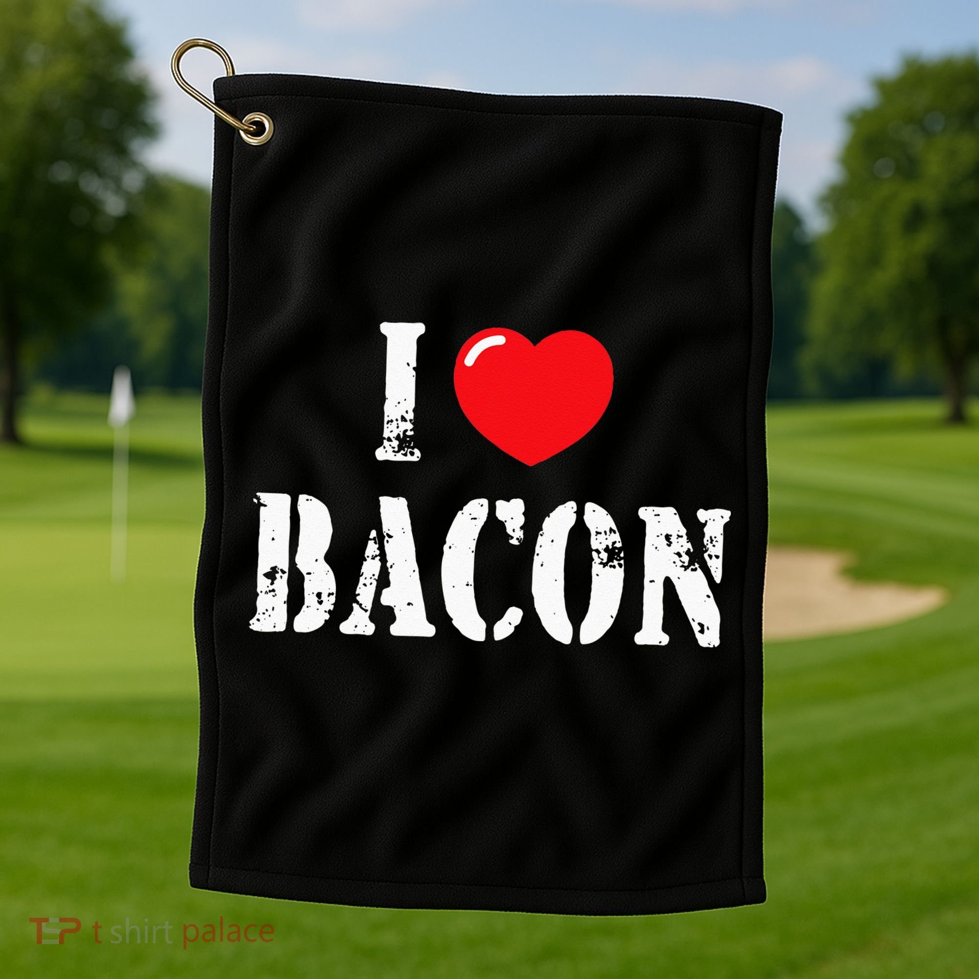 I Love Bacon for Bacon Lover Golf Towel