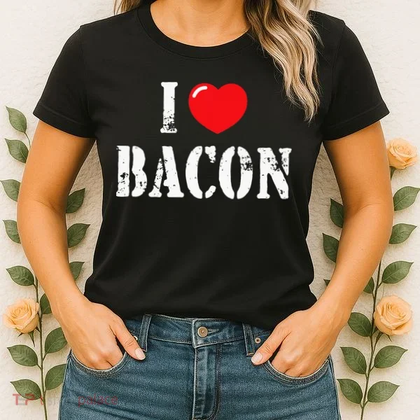I Love Bacon for Bacon Lover Women's T-Shirt