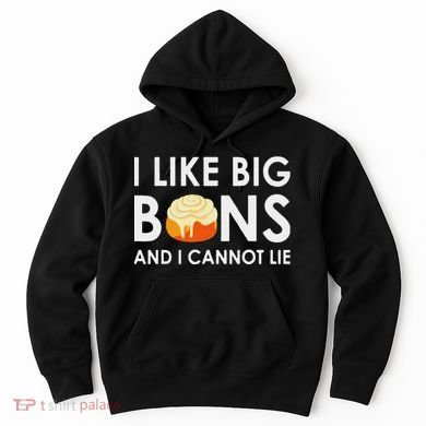 I Like Big Buns And I Cannot Lie Cinnamon Rolls Hoodie
