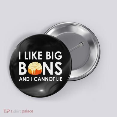 I Like Big Buns And I Cannot Lie Cinnamon Rolls Button