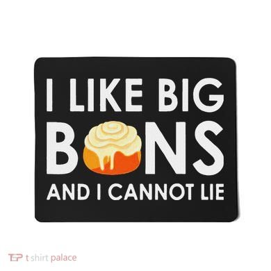 I Like Big Buns And I Cannot Lie Cinnamon Rolls Mousepad