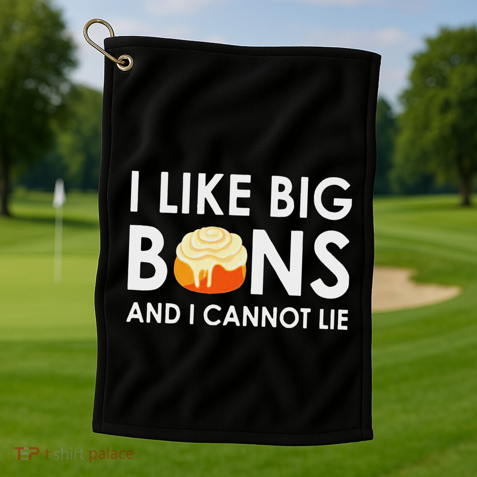 I Like Big Buns And I Cannot Lie Cinnamon Rolls Golf Towel