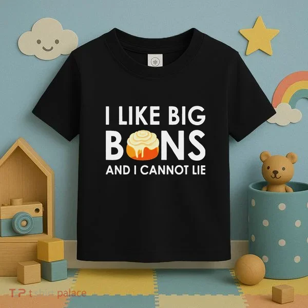 I Like Big Buns And I Cannot Lie Cinnamon Rolls Toddler T-Shirt