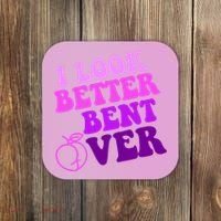 I Look Better Bent Over Peachy Booty Funny Coaster thumb 0