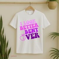 I Look Better Bent Over Peachy Booty Funny T-Shirt thumb 2