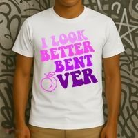I Look Better Bent Over Peachy Booty Funny T-Shirt thumb 3