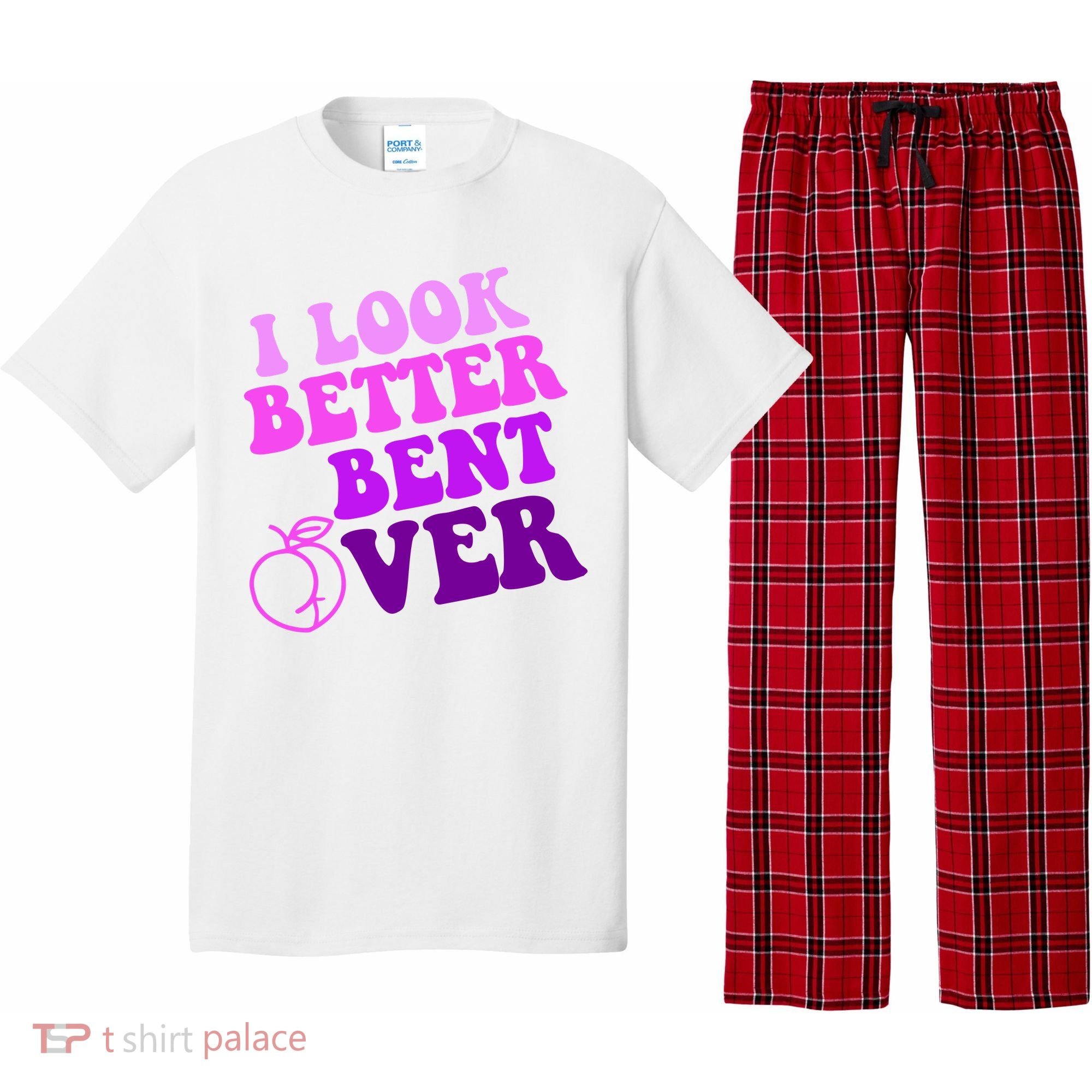 I Look Better Bent Over Peachy Booty Funny Pajama Set