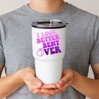 I Look Better Bent Over Peachy Booty Funny Tumbler thumb 2