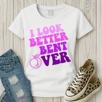 I Look Better Bent Over Peachy Booty Funny Women's T-Shirt thumb 3