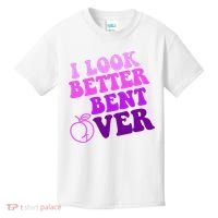 I Look Better Bent Over Peachy Booty Funny Kids T-Shirt thumb 0