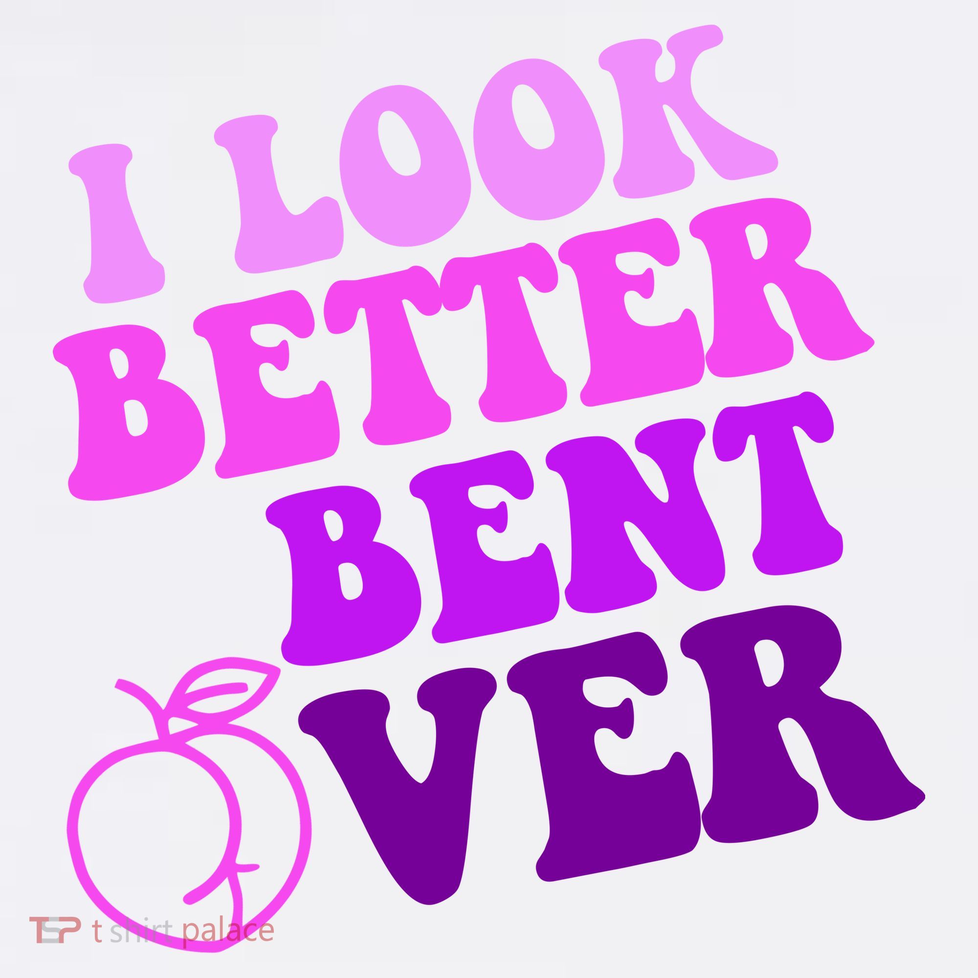 I Look Better Bent Over Peachy Booty Funny Kids T-Shirt
