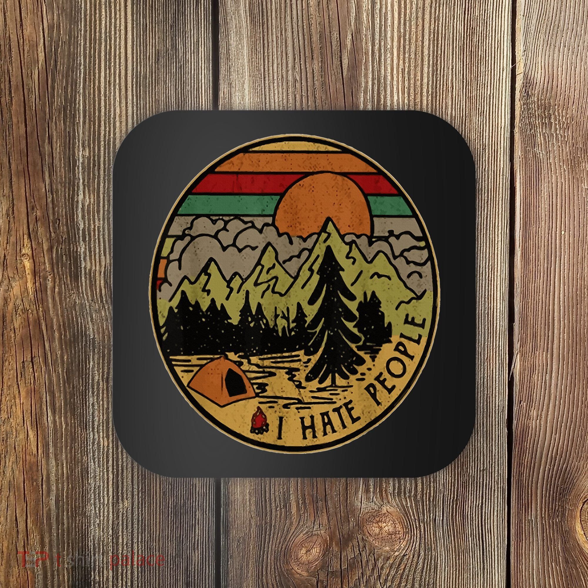I Love Camping I Hate People Outdoors Coaster