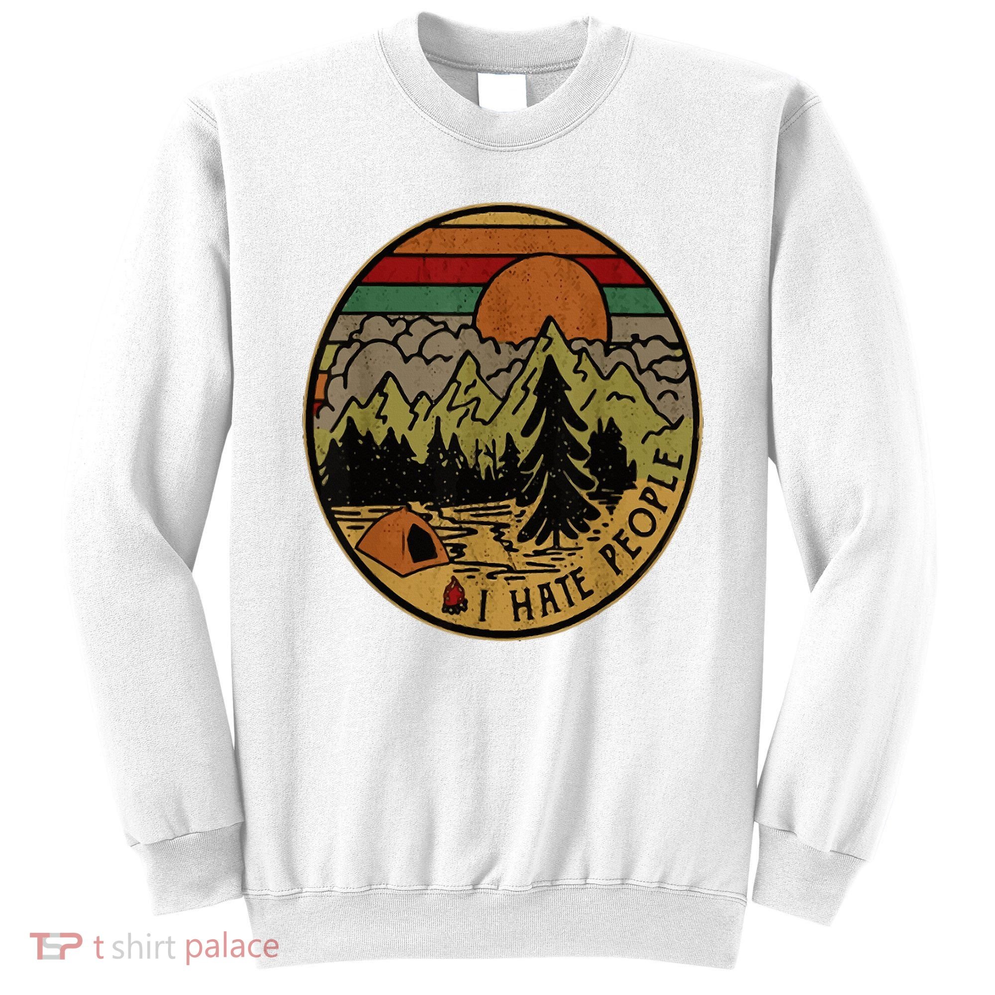 I Love Camping I Hate People Outdoors Sweatshirt