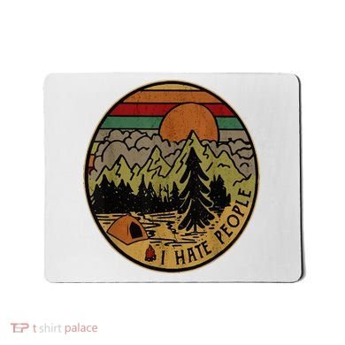 I Love Camping I Hate People Outdoors Mousepad