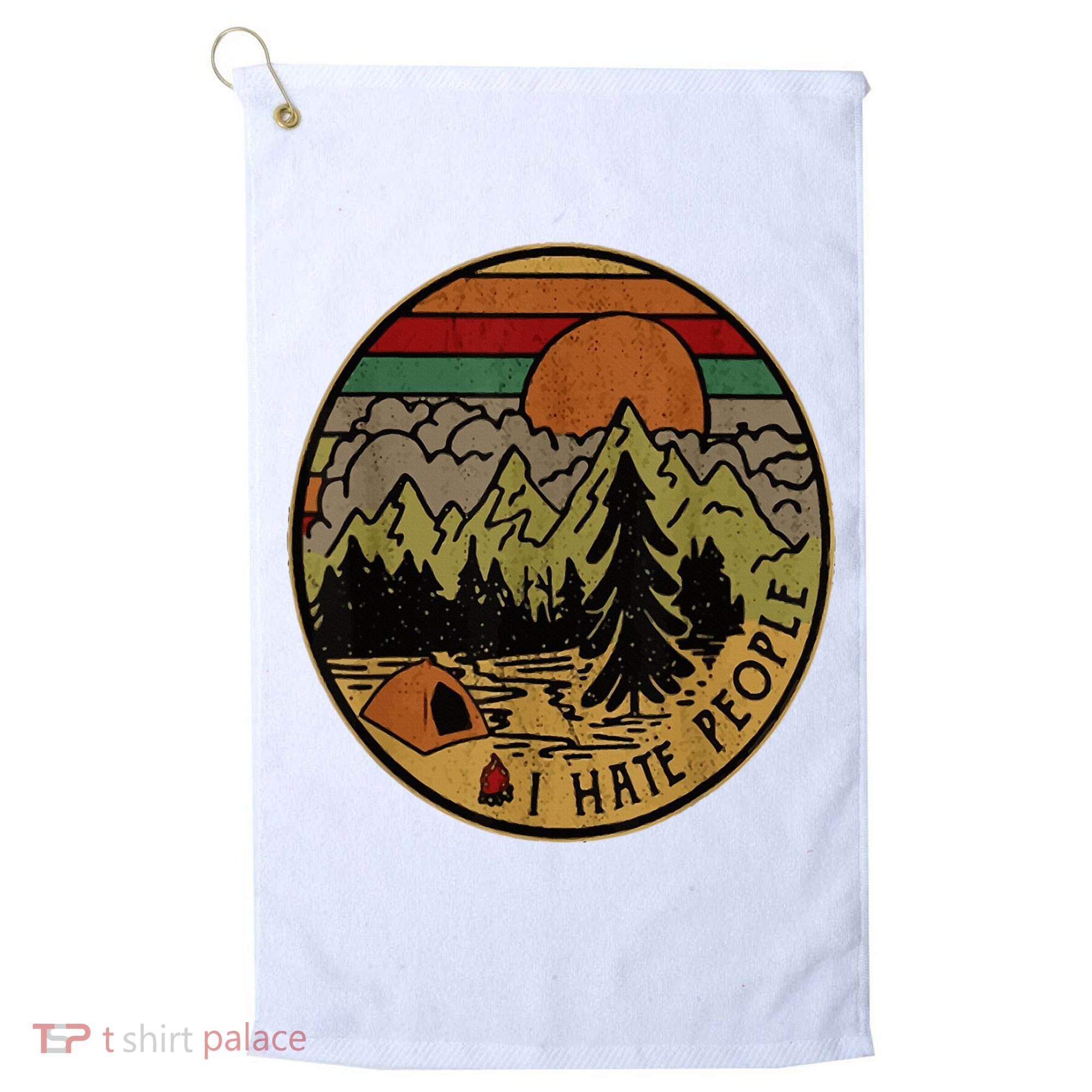 I Love Camping I Hate People Outdoors Golf Towel